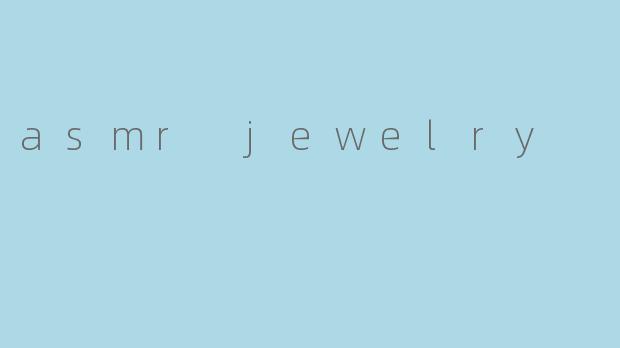 asmr jewelry